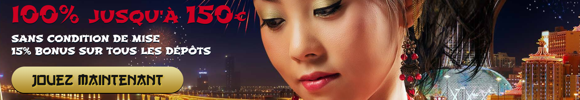 bonus Macau Casino Bonus 100 % jusqu'à 150 € de bienvenue pour les fracias jourer